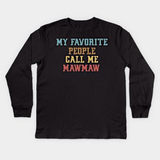 My Favorite People Call Me Mawmaw Kids Long Sleeve T-Shirt